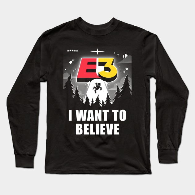 I want to believe in E3! Long Sleeve T-Shirt by TheTeenosaur